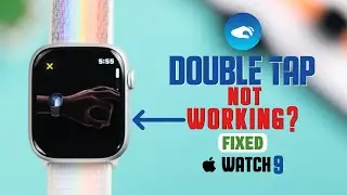 Double Tap Not Working on Apple Watch 9? - Fixed and Enable!