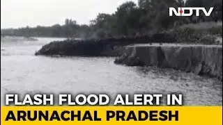 Arunachal, Assam At Flood Risk As Artificial Lake In China Breaches