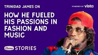 Claima Stories x Vista: The Story of Trinidad James