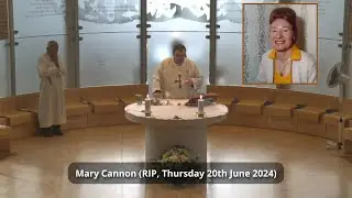 Mass offered for the Soul of Mary Cannon, RIP on 20th June 2024