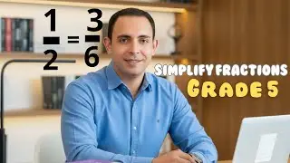 Grade 5 Math | Equivalent Fractions & Simplifying | أبسط طريقة لفهم الكسور المتكافئة