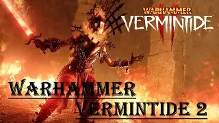 🔴 Warhammer: Vermintide 2 ➤ Играем по кайфу