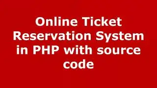 Online Ticket Reservation System in PHP with source code