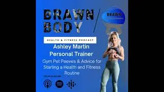 Ashley Martin: Gym Pet Peeves & Advice for Starting a Health and Fitness Routine