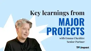 Key learnings from Major Projects with Emma Cheshire, Senior Partner