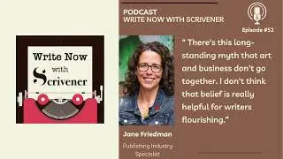 Write Now With Scrivener Podcast | Episode 52: Jane Friedman, Publishing Industry Specialist