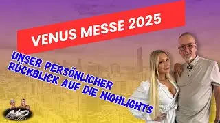 Folge 15 / Venus Messe 2025 Unser pers&ouml;nlicher R&uuml;ckblick auf die HIGHLIGHTS