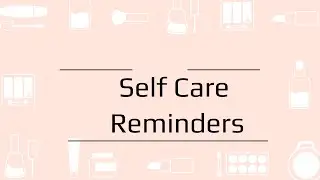 Self-care Reminders | Technology Mentor