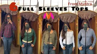 FULL SLEEVES TOPS FROM MYNTRA 🛍️ all under ₹500💰 (affordable& trendy💯) #myntra #haul #yt #top 