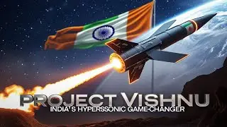 India&rsquo;s Project Vishnu: The Hypersonic Missile the World Fears!