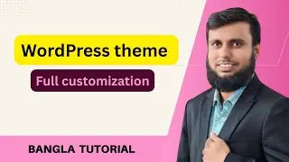 WordPress Theme full Customization without any code | Bangla Tutorial