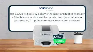 The latest Solidscape S 3Duo the ultimate solution for high-quality printing results!
