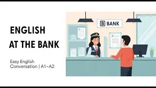 English  At The Bank  |Beginner Speaking