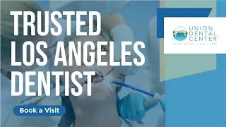 Union Dental Center Family  -Top 10 Best Dentists Los Angeles