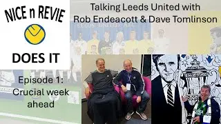 NICE n REVIE DOES IT EPISODE 001: Crucial Week Ahead With Rob Endeacott & Dave Tomlinson