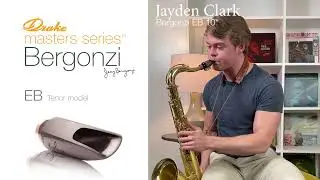 Jayden Clark Plays the Drake Jerry Bergonzi EB 10* Tenor Saxophone Mouthpiece