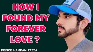 How I Found My Forever Love - A Story That Will Touch Your Soul  | Fazza New Poem | Sheikh Hamdan |