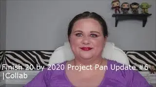 Finish 20 by 2020 Project Pan Update #6 | Collab with the Geeks and Beauties Community