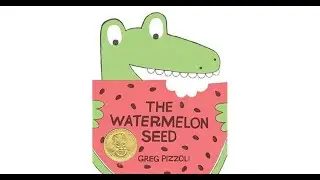 The Watermelon Seed - Book Read Aloud