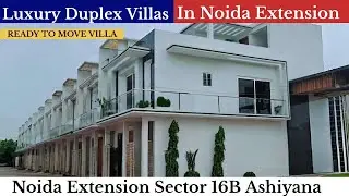 4 BHK Luxury Duplex Villas in Noida Extension| Villa in Greater Noida| Ready To Movie Villas