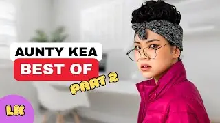 The VERY BEST of Aunty Kea | pt. 2