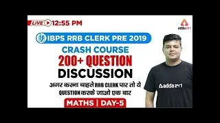 12:55 PM - IBPS RRB CLERK PRE Crash Course 2019 - Maths - 200+ Question Discussion - 5