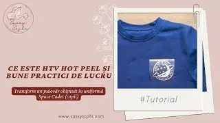 Uniforma Space Cadet - mod de lucru și bune practici pentru HTV hot peel (cu dezlipire &bdquo;la cald&rdquo;)