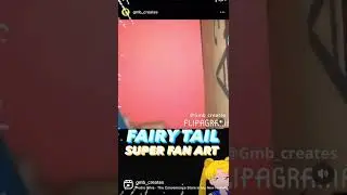 &ldquo;Fairy Tail&rdquo; illustrated by Gmb creates