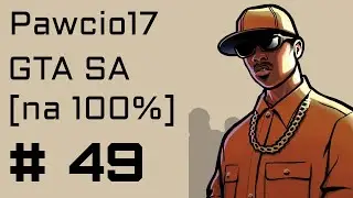 GTA SA [na 100%] [49] (Taktyka spalonej ziemi i różowa piłka golfowa)