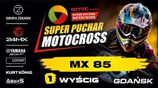 2025 AMIC ENERGY Super Puchar Motocross - III Runda - GDAŃSK / MX 85 - 1 wyścig