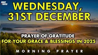 Thank You, God - A Year End Prayer of Gratitude for Your Grace & Blessings in 2025