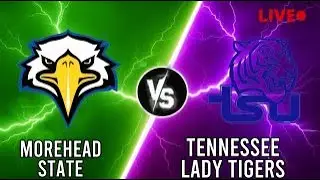 Morehead State Vs Tennessee Lady Tigers Live | NCAA Women's Basketball | PLAY BY PLAY | SCOREBOARD