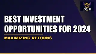 Maximizing Returns: The Best Investment Opportunities for 2024