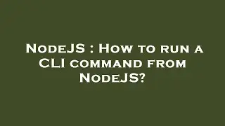 NodeJS : How to run a CLI command from NodeJS?