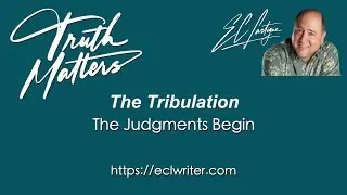 The Tribulation &ndash; The Judgments Begin       9 13 23