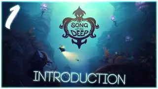 Song of the Deep [4K Gameplay] ◄ INTRODUCTION - Never Give Up ► Part 1