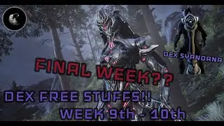 DEX FREE STUFFS!! FINAL WEEK?? (Week 9th - 10th) - WARFRAME 10th Anniversary