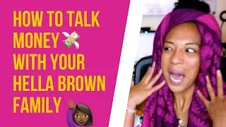 How To Talk To Your Hella Brown Family About Money 💸