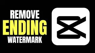 How to Remove CapCut Ending Watermark Permanently