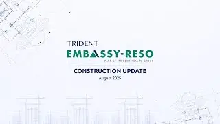 Trident Embassy-Reso | Construction Update | August 2025