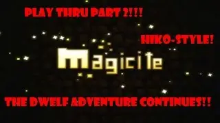 Continuing as a Dwelf Magicite 2!!!