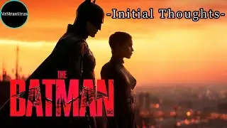 Initial Thoughts - The Batman