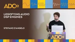 LEGOfying Audio DSP Engines - Stefano D'Angelo - ADC22