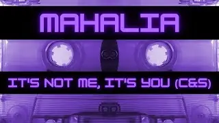 Mahalia It's Not Me, It's You (Chopped&Slowed)
