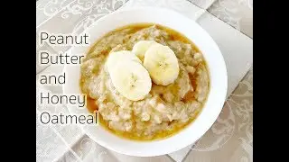 Peanut Butter and Honey Oatmeal : totikky tikky
