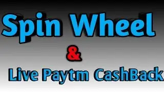 Spin Karo Paise Jeeto || Live Paytm CashBack