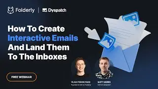How to Create Interactive Emails and Land them to the Inboxes | Folderly & Dyspatch Webinar