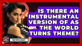 Is There An Instrumental Version Of As The World Turns Theme? - Soap Opera Insider