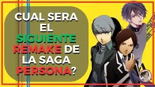 Cuál Será el Siguiente REMAKE de PERSONA?