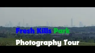 Fresh kills Park Photography Tour